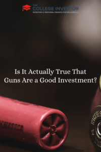 Is It Actually True That Guns Are a Good Investment?