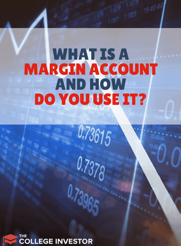 What Is A Margin Account And How Do You Use It?